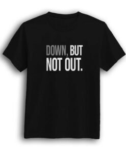 Down but not out men's t-shirt