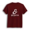 And life goes on maroon t-shirt for men