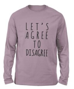 Let's Agree to Disagree Gray Lilac Full Sleeve t-shirt