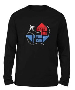 Catch me if you can Black Color Full Sleeve t-shirt