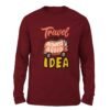 Travel is a good idea Maroon color Full sleeve t-shirt