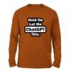 Hold On Let me chatGPT this Burnt orange color full sleeve t-shirt