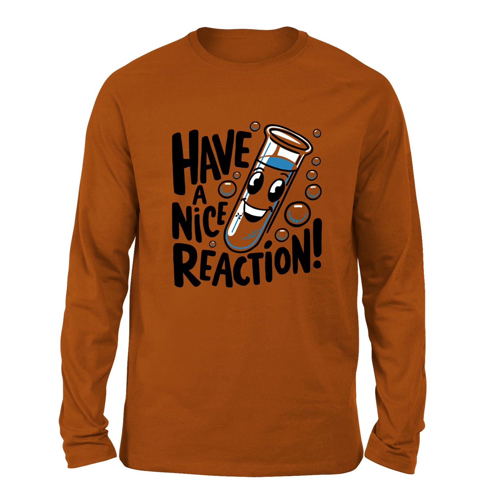 Have a Nice Reaction Burnt orange color full sleeve t-shirt